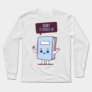 I am booked up Long Sleeve T-Shirt